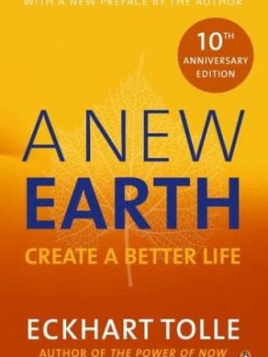 A New Earth: The life-changing follow up to The Power of Now. 'My No.1 guru will always be Eckhart Tolle' Chris Evans