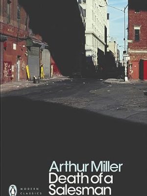 Death Of A Salesman: Certain Private Conversations In Two Acts And A Requiem