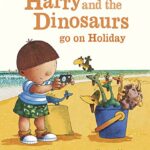 Harry and the Dinosaurs 19: Harry and The Bucketful of Dinosaurs Go on Holiday