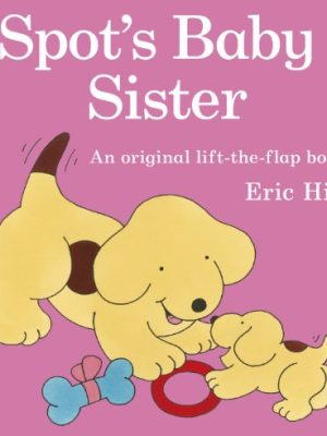 Spot: Spot's Baby Sister