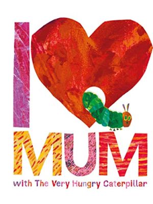 I Love Mum With The Very Hungry Caterpillar