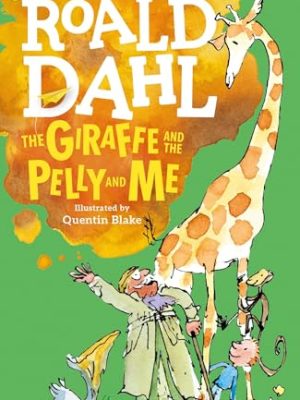 Roald Dahl: The Giraffe and The Pelly and Me
