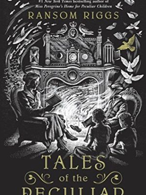 Miss Peregrine's Peculiar Children: Tales of The Peculiar