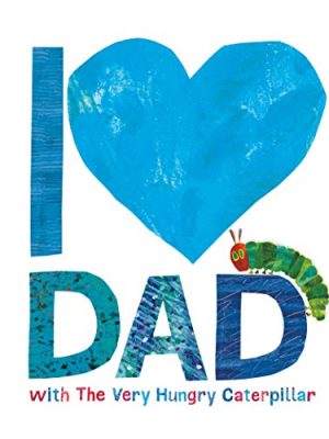 I Love Dad With The Very Hungry Caterpillar
