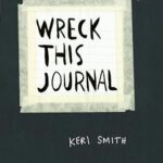Wreck This Journal: To Create is to Destroy, Now With Even More Ways to Wreck!