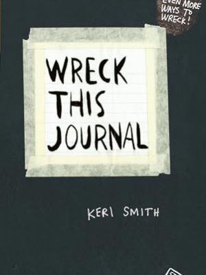 Wreck This Journal: To Create is to Destroy, Now With Even More Ways to Wreck!