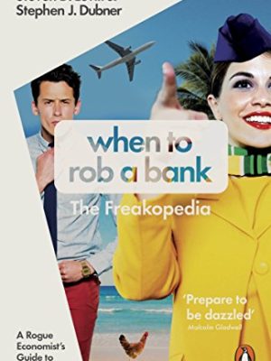 ORANGE SPINE: When to Rob a Bank: a Rogue Economist's Guide to The World