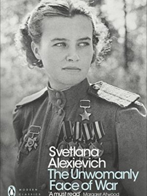 The Unwomanly Face Of War