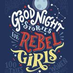 Good Night Stories for Rebel Girls