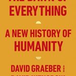 The Dawn of Everything: A New History of Humanity