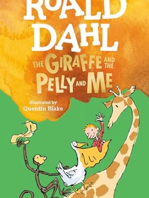 Roald Dahl: The Giraffe and The Pelly and Me