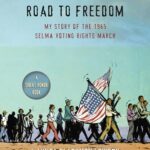 Turning 15 On The Road To Freedom: My Story Of The 1965 Selma Voting Rights March