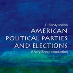 Very Short Introductions: American Political Parties and Elections