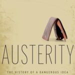 Austerity: The History of a Dangerous Idea