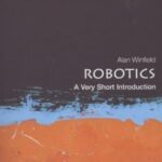 Very Short Introductions: Robotics