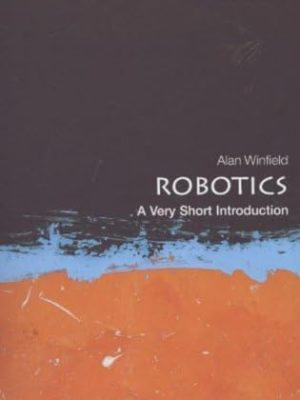 Very Short Introductions: Robotics