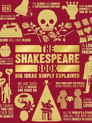 The Shakespeare Book : Big Ideas Simply Explained