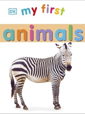 My First Board Book: My First Animals