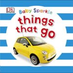 Baby Sparkle: Baby Sparkle Things That Go