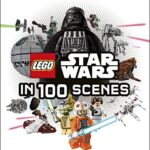 LEGO (R) Star Wars in 100 Scenes: Six Movies... A Lot of LEGO (R) Bricks