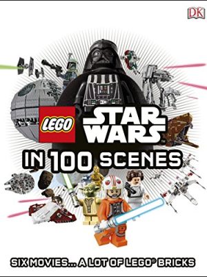 LEGO (R) Star Wars in 100 Scenes: Six Movies... A Lot of LEGO (R) Bricks