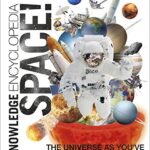 Knowledge Encyclopedia Space! : The Universe as You've Never Seen it Before