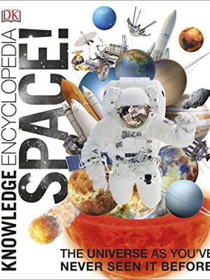 Knowledge Encyclopedia Space! : The Universe as You've Never Seen it Before