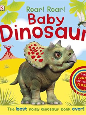 Roar! Roar! Baby Dinosaur: The Best Noisy Dinosaur Book Ever!