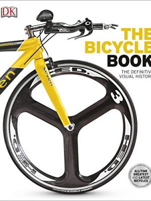 The Bicycle Book: The Definitive Visual History