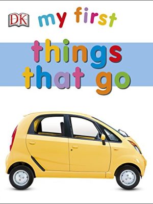 My First Board Book: My First Things That Go