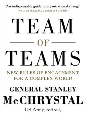 Team of Teams: New Rules of Engagement for a Complex World