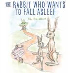 The Rabbit Who Wants to Fall Asleep: A New Way of Getting Children to Sleep
