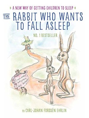 The Rabbit Who Wants to Fall Asleep: A New Way of Getting Children to Sleep