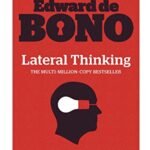 Lateral Thinking: A Textbook of Creativity