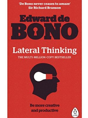 Lateral Thinking: A Textbook of Creativity