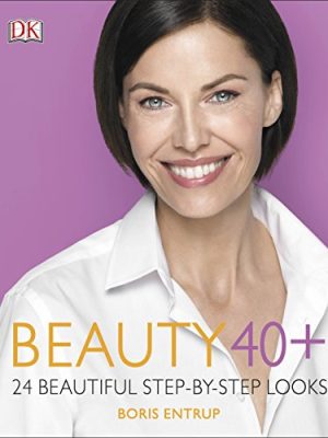 Beauty 40+: 24 beautiful step-by-step looks