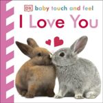 Baby Touch and Feel: I Love You