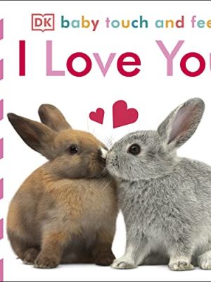 Baby Touch and Feel: I Love You