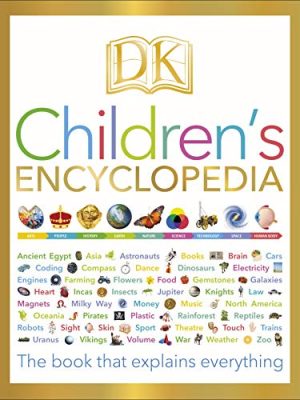 DK Children's Encyclopedia: The Book that Explains Everything