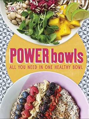 Power Bowls : All You Need in One Healthy Bowl