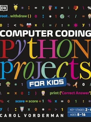 Computer Coding Python Projects for Kids: A Step-by-Step Visual Guide