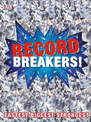 Record Breakers!: More than 500 Fantastic Feats
