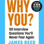 Why You? : 101 Interview Questions You'll Never Fear Again