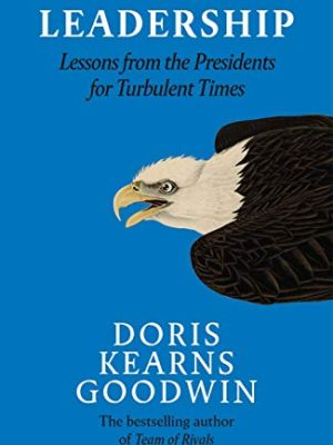 Leadership in Turbulent Times: Lessons from the Presidents