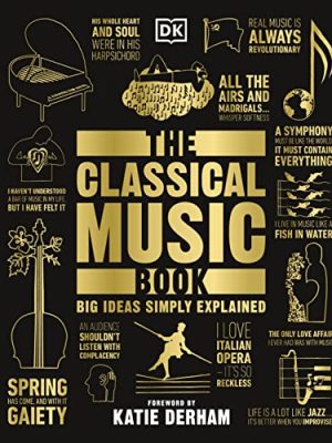 The Classical Music Book: Big Ideas Simply Explained