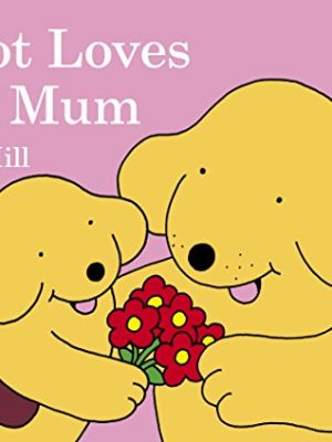 Spot: Spot Loves His Mum