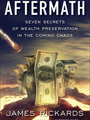 Aftermath: Seven Secrets of Wealth Preservation in the Coming Chaos