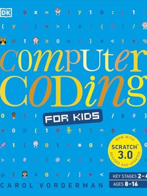 Computer Coding for Kids: A unique step-by-step visual guide, from binary code to building games