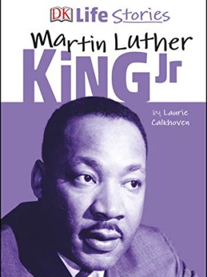 Biography - DK Life Stories: Life Stories: Martin Luther King Jr