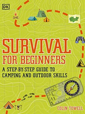 Survival for Beginners: a Step-By-Step Guide to Camping and Outdoor Skills